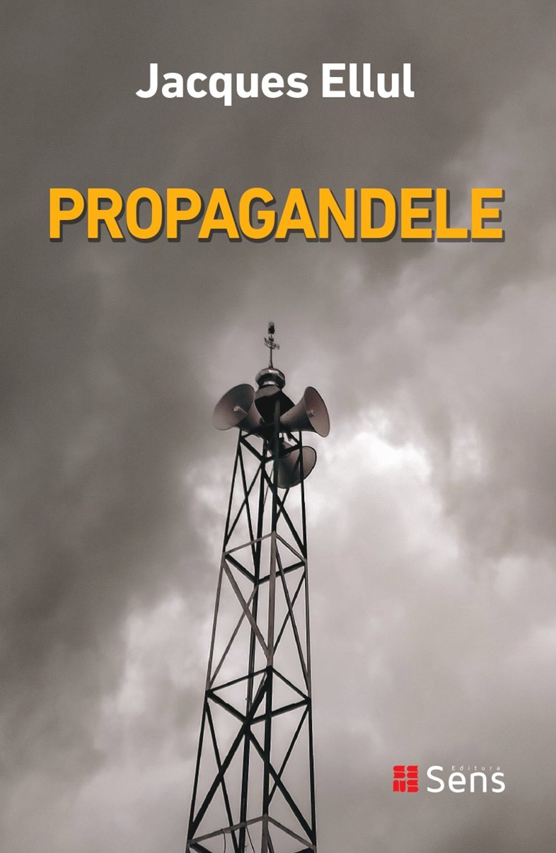 Propagandele - Jacques Ellul - Editura Sens